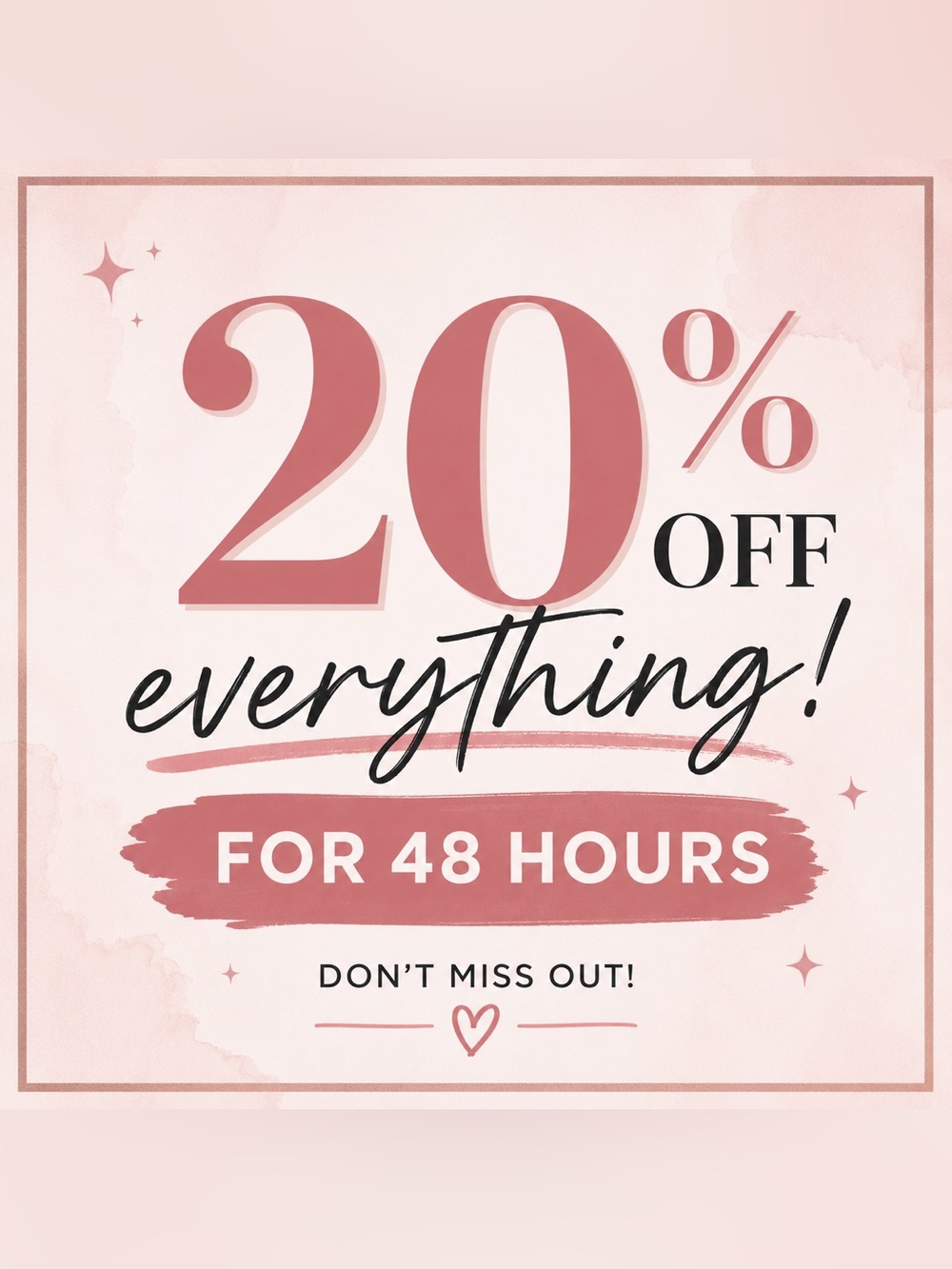 20% off everything only 48 hours!